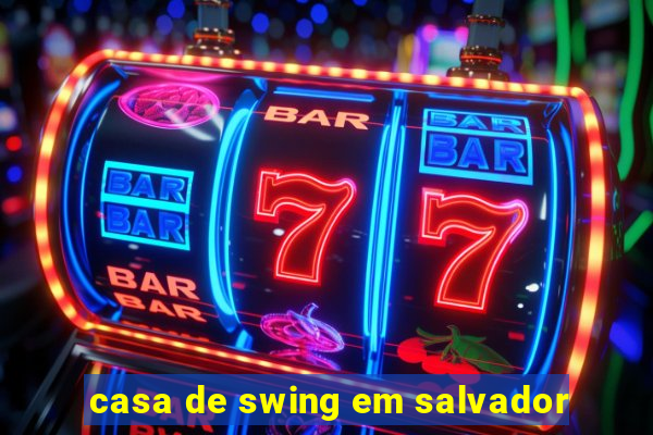 casa de swing em salvador