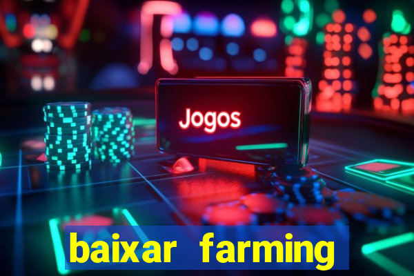 baixar farming simulator 18 dinheiro infinito