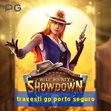 travesti gp porto seguro