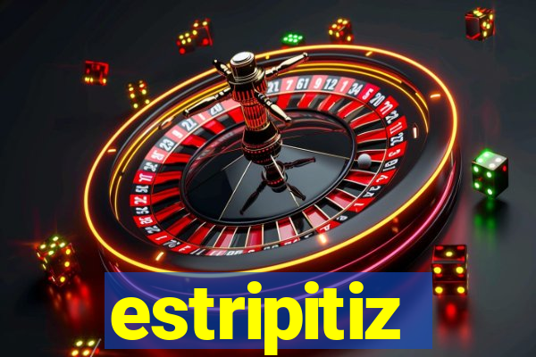 estripitiz