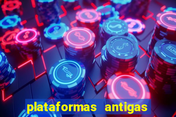 plataformas antigas de slots