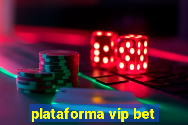 plataforma vip bet