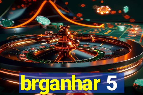 brganhar 5