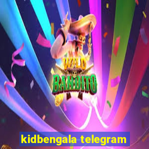 kidbengala telegram