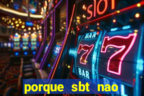 porque sbt nao pega na tv digital