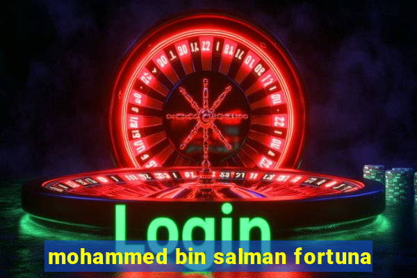 mohammed bin salman fortuna