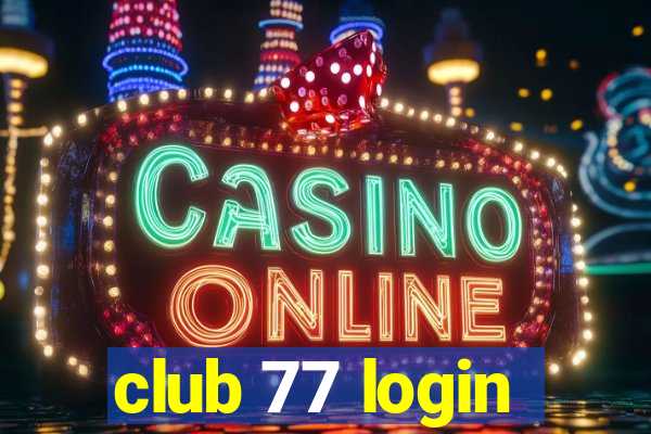 club 77 login