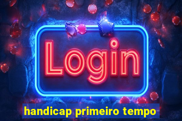 handicap primeiro tempo