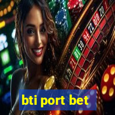 bti port bet