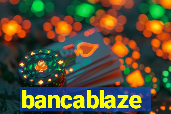 bancablaze