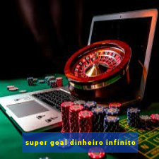 super goal dinheiro infinito