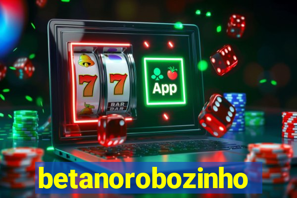 betanorobozinho