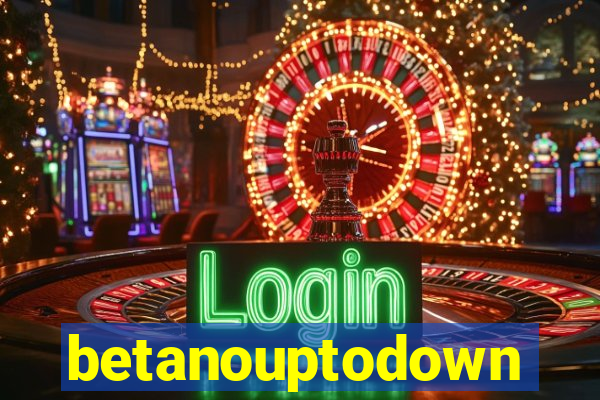 betanouptodown