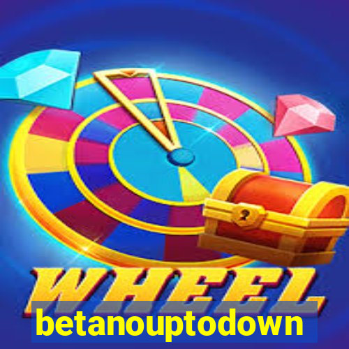 betanouptodown