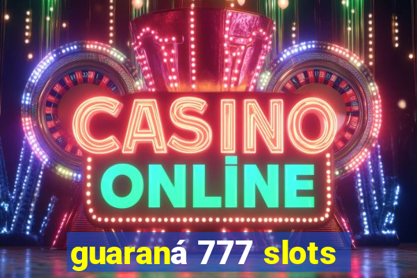 guaraná 777 slots