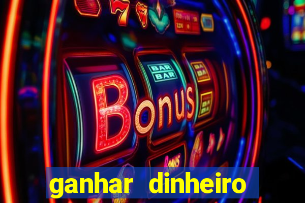 ganhar dinheiro jogando sem deposito