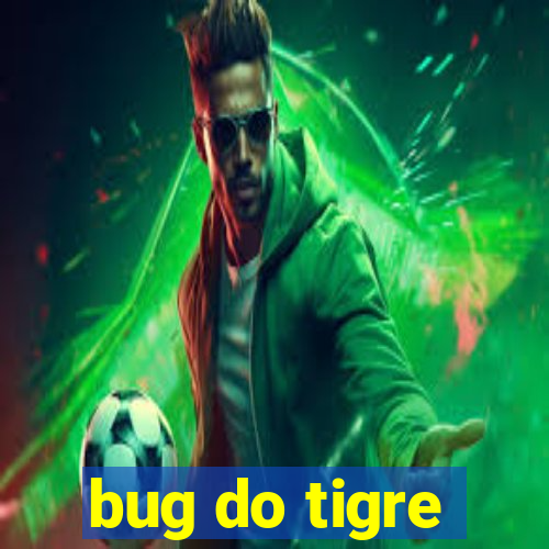 bug do tigre