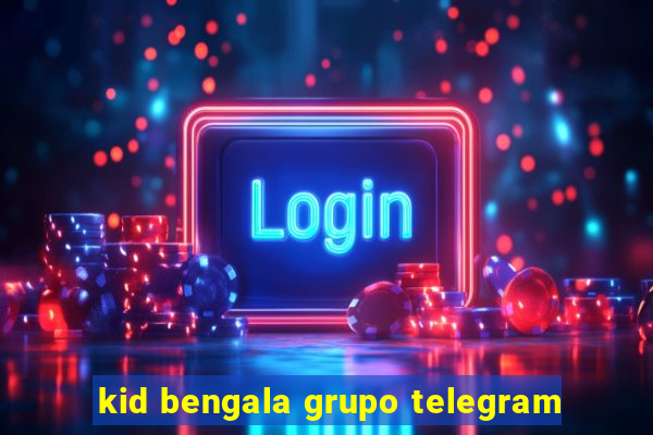 kid bengala grupo telegram