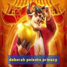 deborah peixoto privacy