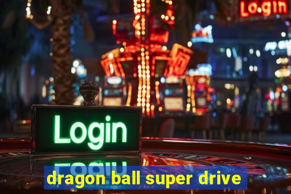 dragon ball super drive