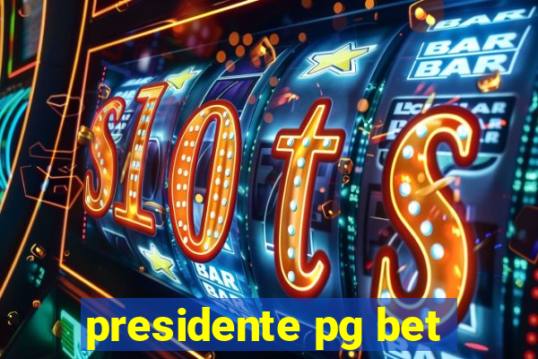 presidente pg bet