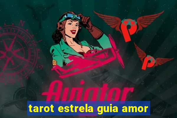 tarot estrela guia amor