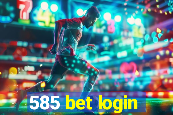 585 bet login