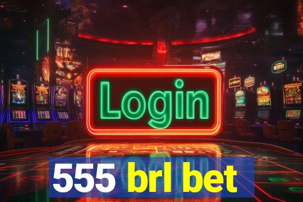 555 brl bet