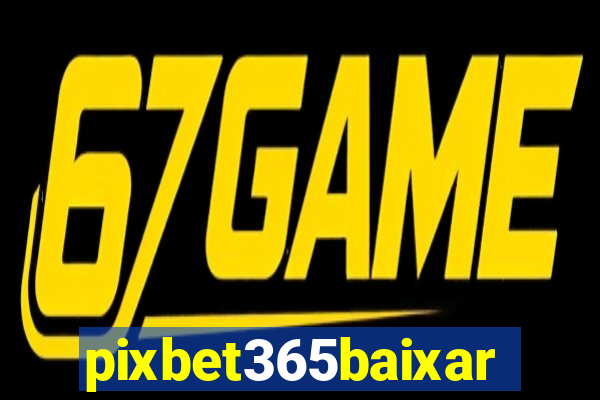 pixbet365baixar