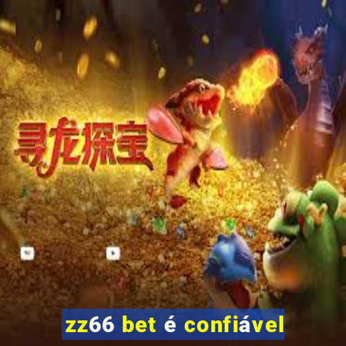 zz66 bet é confiável