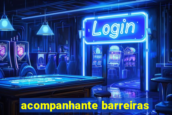 acompanhante barreiras