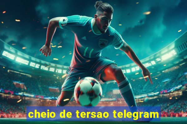 cheio de tersao telegram