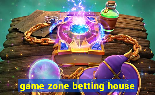 game zone betting house