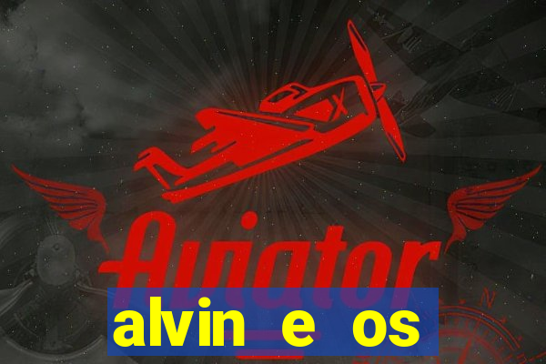 alvin e os esquilos 3 filme completo dublado download