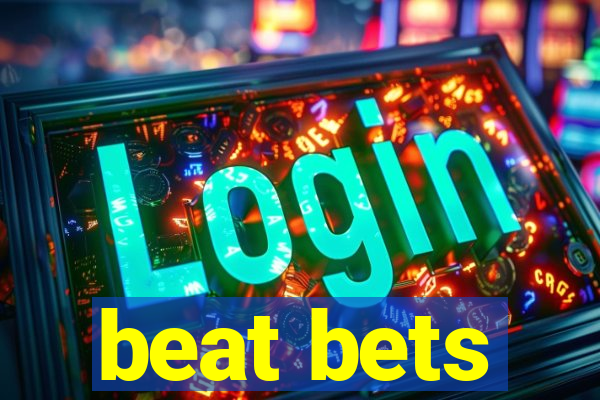 beat bets