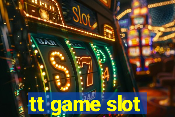 tt game slot