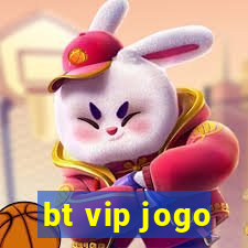 bt vip jogo