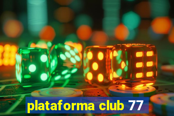 plataforma club 77