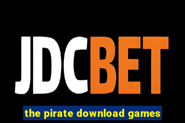 the pirate download games