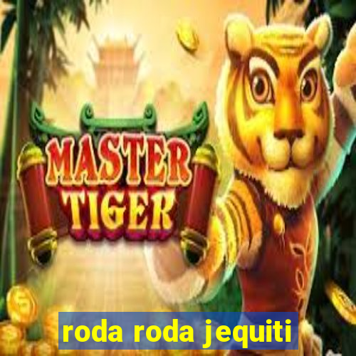 roda roda jequiti