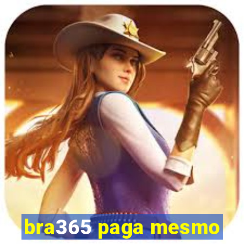 bra365 paga mesmo