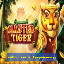 collect cards: keepmemorys