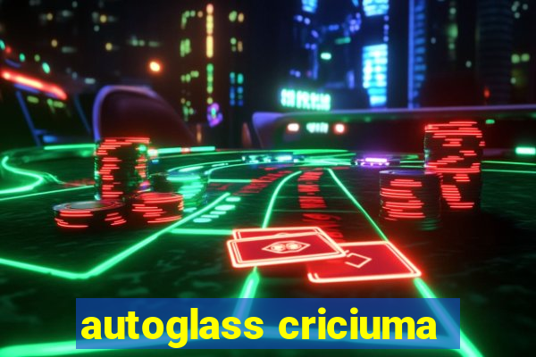 autoglass criciuma