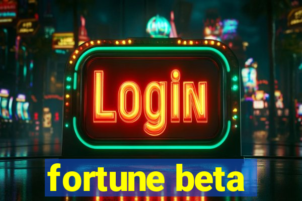 fortune beta