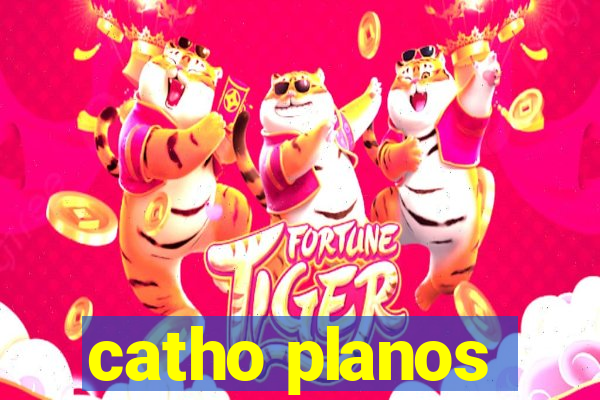 catho planos