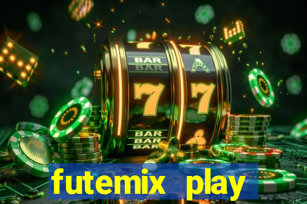 futemix play futebol ao vivo