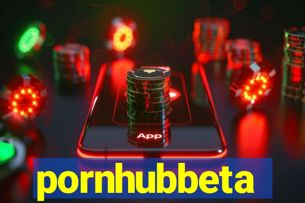 pornhubbeta