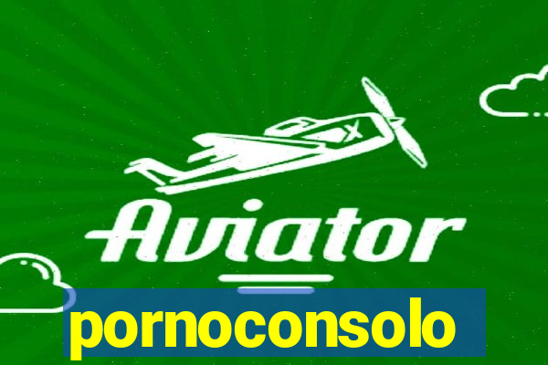 pornoconsolo