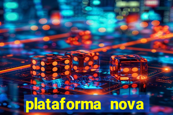 plataforma nova pagando muito