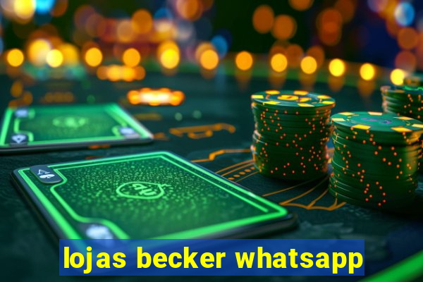 lojas becker whatsapp